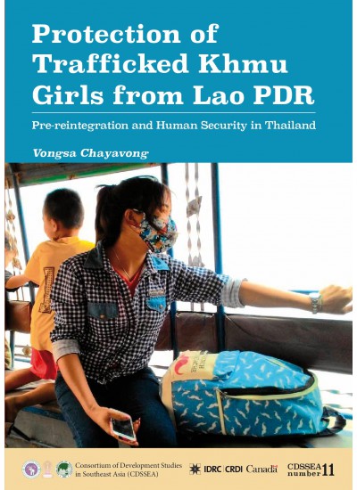 CDSSEA 11 PROTECTION OF TRAFFICKED KHMU GIRLS FROM LAO PDR: CASES OF PRE-REINTEGRATION PROCESS AND HUMAN SECURITY IN THAILAND